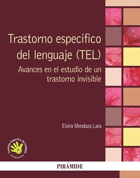 Trastorno específico del lenguaje (TEL) "Avances en el estudio de un trastorno invisible"