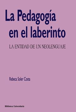 Pedagogía en el Laberinto, la  "La Entidad de un Neolenguaje"