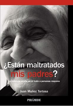 ¿Están maltratados mis padres? "La violencia oculta en el trato a personas mayores"