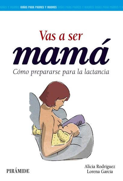 Vas a ser mamá "Cómo prepararse para la lactancia"