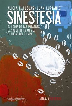 Sinestesia "El color de las palabras, el sabor de la música, el lugar del tiempo..."