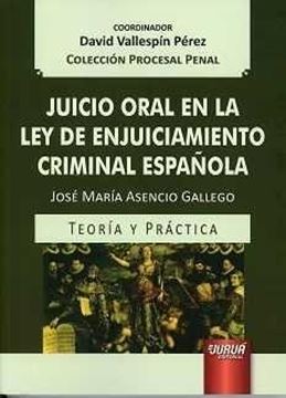 Juicio Oral en la Ley de Enjuiciamiento Criminal Española, 2017 "Teoría y práctica"