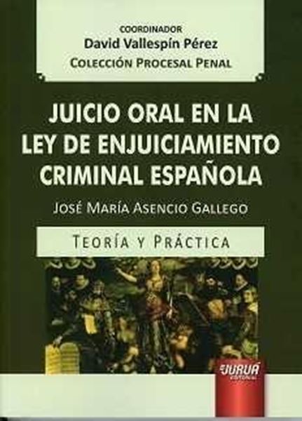 Juicio Oral en la Ley de Enjuiciamiento Criminal Española, 2017 "Teoría y práctica"