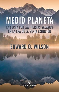 Medio planeta "La lucha por las tierras salvajes en la era de la sexta extinción"