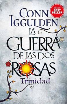 Guerra de las dos rosas, La "Trinidad"