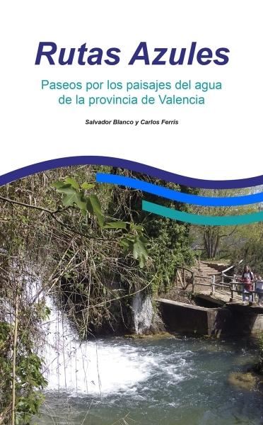 Rutas azules: Paseos por los paisajes del agua de la provincia de Valencia