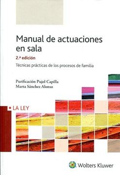 Manual de actuaciones en sala, 2ª ed. 2017 "Técnicas prácticas de los procesos de familia"