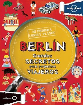 Mi primera Lonely Planet. Berlín "Grandes secretos para pequeños viajeros"