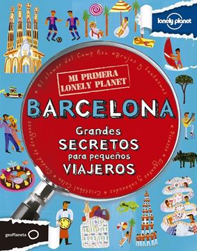 Mi primera Lonely Planet. Barcelona "Grandes secretos para pequeños viajeros"