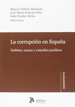 Corrupción en España, La "Ámbitos, causas y remedios jurídicos"