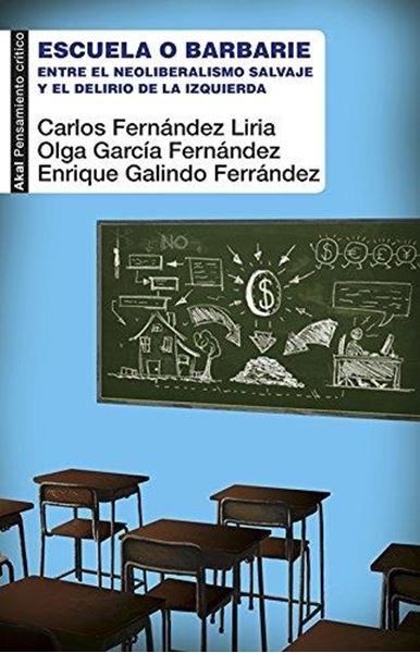 Escuela o barbarie "Entre el neoliberalismo salvaje y el delirio de la izquierda"