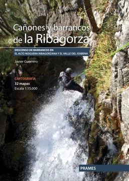 Cañones y barrancos de la Ribagorza "Descensos de barrancos en el Alto Noguera Ribagorzana y el valle del Isábena"