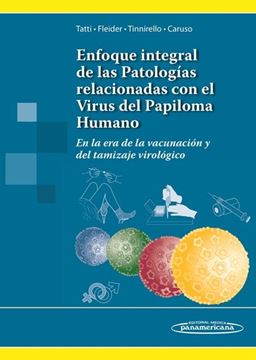 Enfoque Integral de las Patologías relacionadas con el Virus del Papiloma Humano "En la era de la vacunación y del tamizaje virológico"