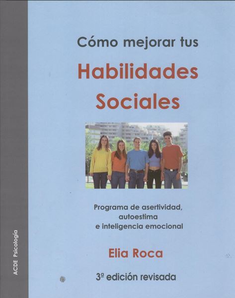 Cómo mejorar tus habilidades sociales .Programa de asertividad, autoestima e inteligencia emocional "Incluye CD con documentos complementarios"