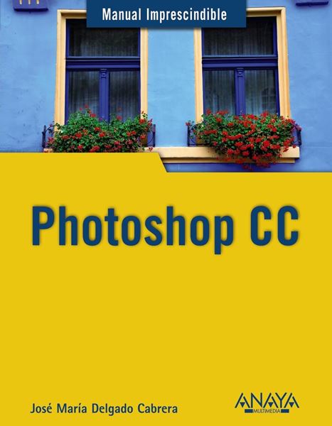 Photoshop CC. Manual Imprescindible