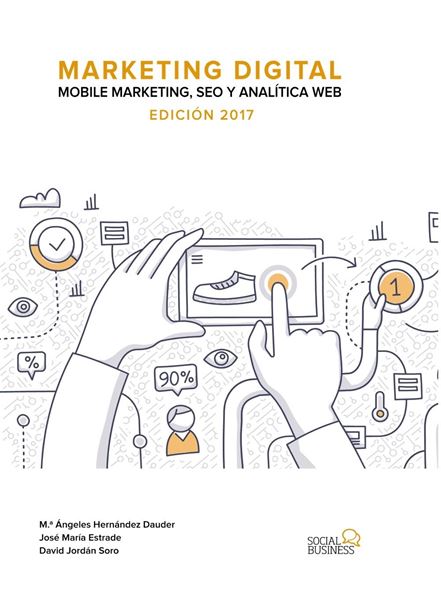 Marketing Digital. Mobile Marketing, SEO y Analítica Web. Edición 2017