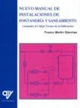 Nuevo manual de instalaciones de fontanería y saneamiento "Adaptado al código técnico de la edificación"