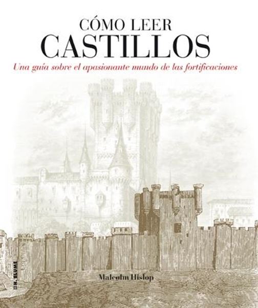 Cómo Leer Castillos "Un Curso Intensivo para Entender las Fortificaciones"