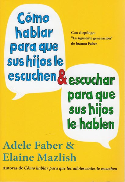 Cómo Hablar para que sus Hijos le Escuchen y Escuchar para que sus Hijos le Hablen