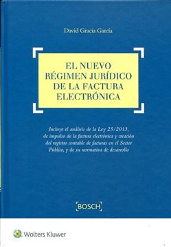 Nuevo régimen jurídico de la factura electrónica, El "Incluye el análisis de la ley 25/2013, de impulso de la factura electrónica y creación del registro cont"