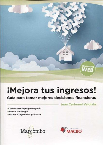 Mejora tus ingresos! "Guía para tomar mejores decisiones financieras"