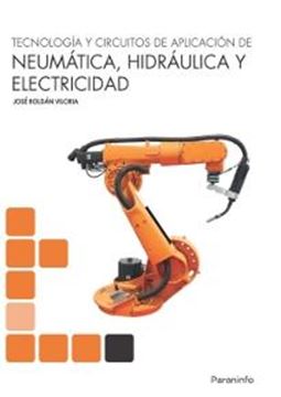 Tecnología y Circuitos de Aplicación de Neumática, Hidráulica y Electricidad