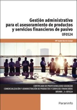 Gestion administrativa asesoramiento productos servicios financieros de pasivo. UF0524 "Servicios financieros de pasivo"