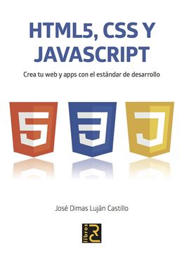 HTML 5, JavaScript y CSS. "Crea tu web y apps con el estándar de desarrollo"