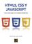 HTML 5, JavaScript y CSS. "Crea tu web y apps con el estándar de desarrollo"