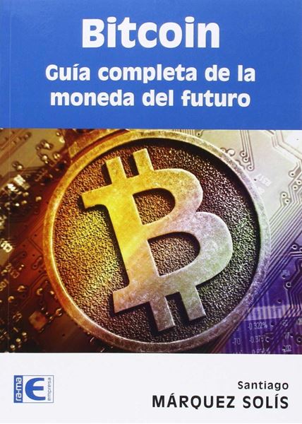 Bitcoin "guía completa de la moneda del futuro"