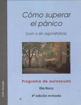 Cómo Superar el Pánico: con o sin Agorafobia "Programa de Autoayuda"