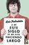 A mí este siglo se me está haciendo largo