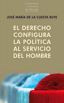 Derecho configura la política al servicio del hombre