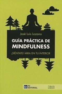 Guía Práctica Mindfulness. ¡Sientate! Mira en tu interior