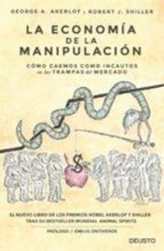 La economía de la manipulación "Cómo caemos como incautos en las trampas del mercado"