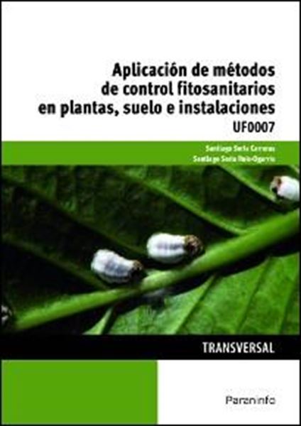 Aplicación de métodos de control fitosanitarios en plantas, suelo e instalaciones UF0007