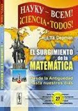 Surgimiento de la Matemática "Desde la Antigüedad hasta Nuestros Días"