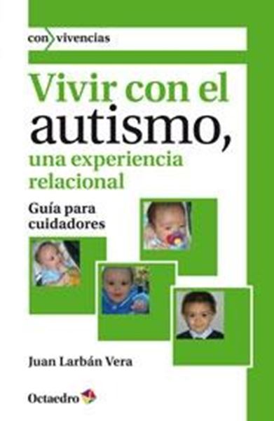 Vivir con el Autismo, una Experiencia Relacional "Guía para Cuidadores"