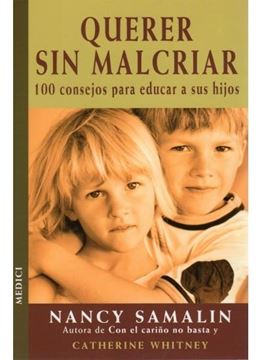 Querer sin Malcriar "100 Consejos para Educar a sus Hijos"