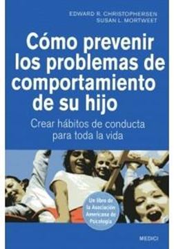 Cómo Prevenir los Problemas de Comportamiento de su Hijo "Crear Hábitos de Conducta para Toda la Vida"