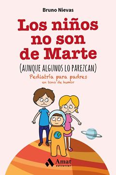 Los Niños no Son de Marte (Aunque Algunos lo Parezcan) "Pediatría para Padres en Tono de Humor"