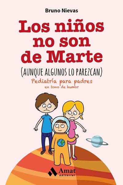 Los Niños no Son de Marte (Aunque Algunos lo Parezcan) "Pediatría para Padres en Tono de Humor"