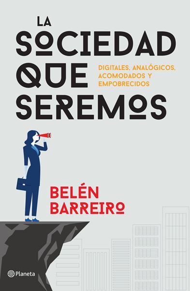 Sociedad que seremos, La "Digitales, analógicos, acomodados y empobrecidos"