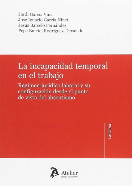 Incapacidad Temporal en el Trabajo "Régimen jurídico laboral y su configuración desde el punto de vista del absentismo"