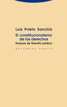 El Constitucionalismo de los Derechos "Ensayos de Filosofía Jurídica"