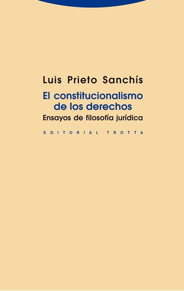 El Constitucionalismo de los Derechos "Ensayos de Filosofía Jurídica"