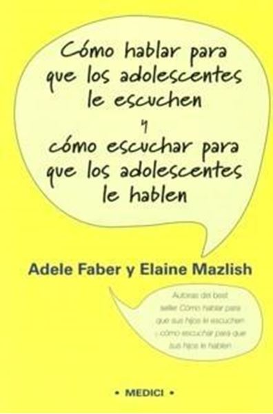 Cómo hablar para que los adolescentes le escuchen y cómo escuchar para que los adolescentes le hablen