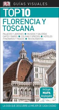 Florencia y la Toscana Guías Visuales Top 10 2018 "La guía que descubre lo mejor de cada ciudad"