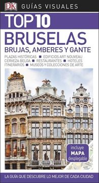 Bruselas (Brujas, Amberes y Gante) Guías Visuales Top 10 2018 "La guía que descubre lo mejor de cada ciudad"