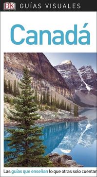 Canadá Guías Visuales 2018 "Las guías que enseñan lo que otras solo cuentan"
